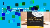 About For Books  MATLAB Deep Learning: With Machine Learning, Neural Networks and Artificial