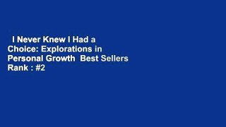 I Never Knew I Had a Choice: Explorations in Personal Growth  Best Sellers Rank : #2