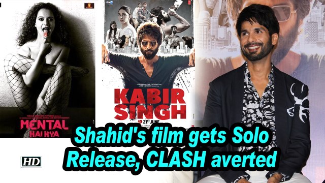 Shahid's Kabir Singh gets Solo Release, CLASH with ‘Mental Hai Kya’ averted