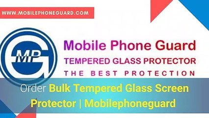 Order Bulk Tempered Glass Screen Protector - Mobilephoneguard