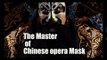 [Culture]The Master of Chinese Opera Masks| More China