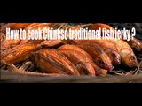 [Food] How to cook Chinese traditional fish jerky ? | More China