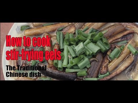 [Food] How to cook stir-frying eels-The Traditional Chinese dish |More China