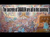The secrete of SHAOLIN are all in his painting | More China