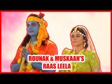 Raunak and Muskaan's Raas leela