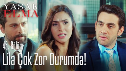 Lila çok zor durumda kaldı - Yasak Elma 45. Bölüm