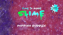 Time to Make Slime: Popping Bubbles