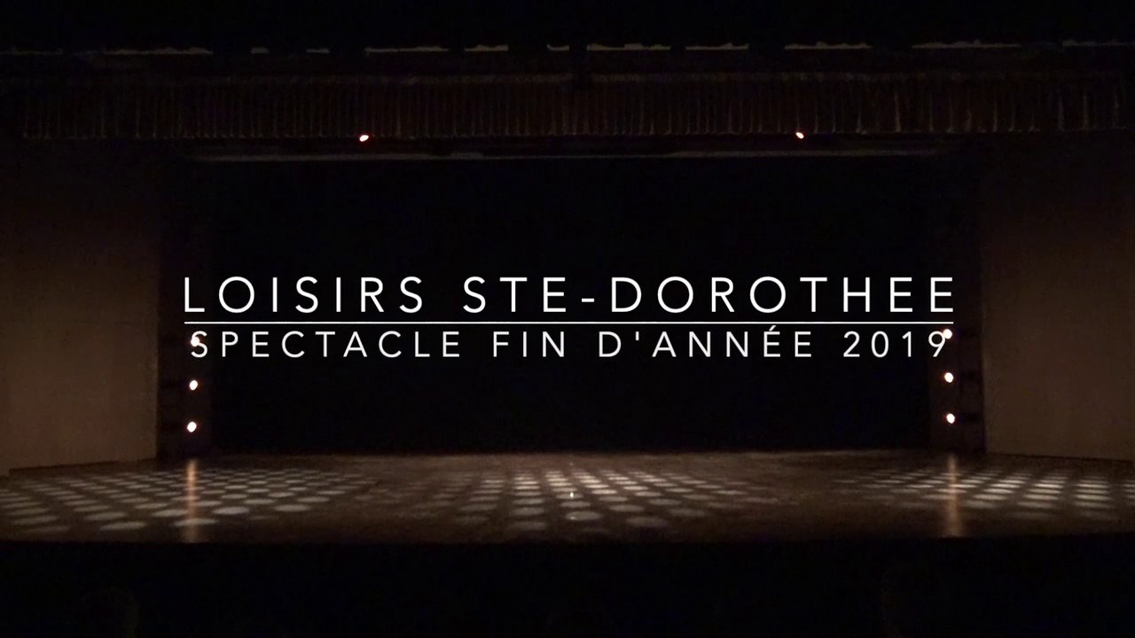 Loisirs Ste-Dorothée Spectacle fin d'année 2019 14h20
