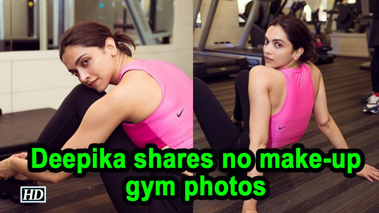 Deepika Padukone shares no make-up gym photos