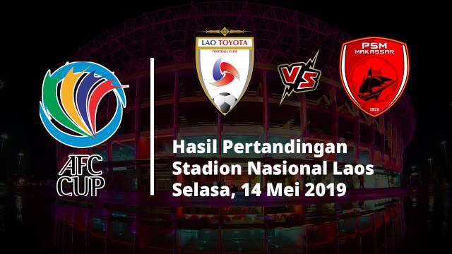 Hasil Pertandingan Piala AFC, PSM Makassar Kalahkan Lao Toyota, Juku Eja Pastikan Juara Grup