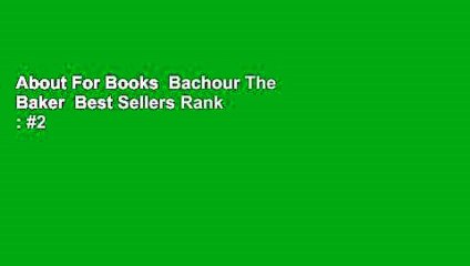 About For Books  Bachour The Baker  Best Sellers Rank : #2