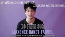 [Vietsub] 10 Facts about Maxence Danet-Fauvel