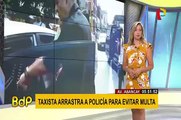 Cercado de Lima: taxista arrastra a policía para evitar multa