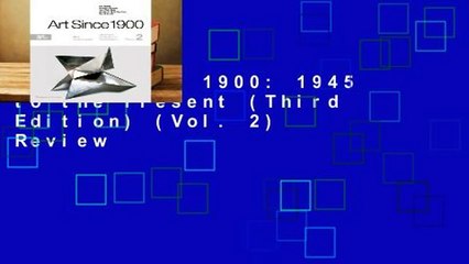 Art Since 1900: 1945 to the Present (Third Edition) (Vol. 2)  Review