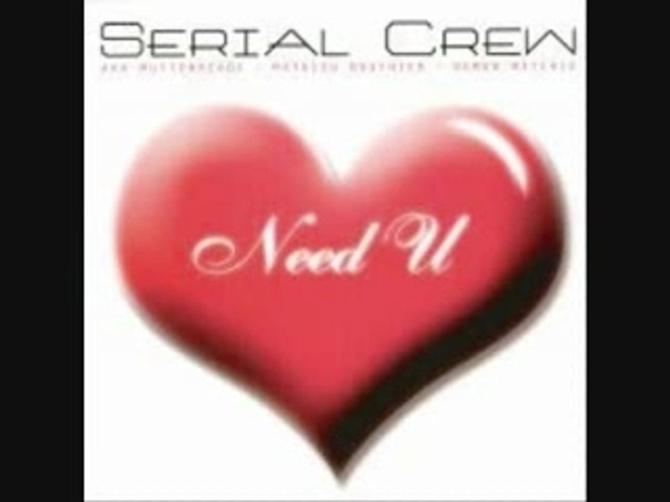 Serial crew  "need u"  2005