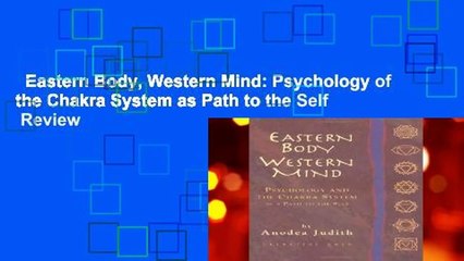 Eastern Body, Western Mind: Psychology of the Chakra System as Path to the Self  Review