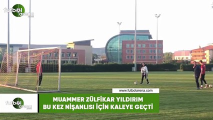 Muammer Zülfikar Yıldırım bu kez nişanlısı için kaleye geçti