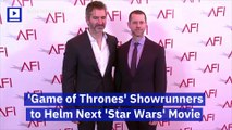 'Game of Thrones' Showrunners to Helm Next 'Star Wars' Movie