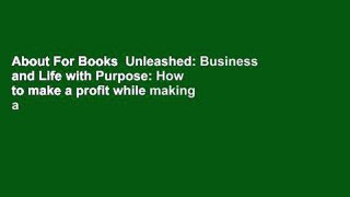 About For Books  Unleashed: Business and Life with Purpose: How to make a profit while making a