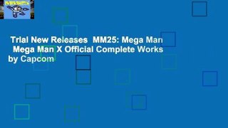 Trial New Releases  MM25: Mega Man   Mega Man X Official Complete Works by Capcom