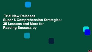 Trial New Releases  Super 6 Comprehension Strategies: 35 Lessons and More for Reading Success by