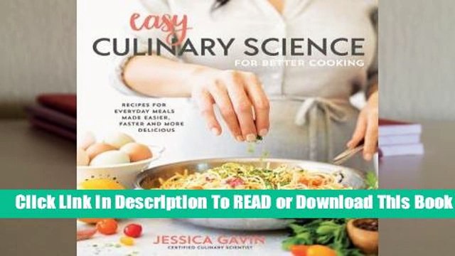 [Read] Easy Culinary Science for Better Cooking: Recipes for Everyday Meals Made Easier, Faster