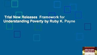 Trial New Releases  Framework for Understanding Poverty by Ruby K. Payne