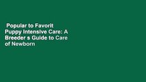 Popular to Favorit  Puppy Intensive Care: A Breeder s Guide to Care of Newborn Puppies by M S