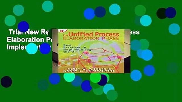 Trial New Releases The Unified Process Elaboration Phase: Best Practices in Implementing the UP