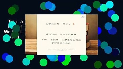 Trial New Releases  Draft No. 4: On the Writing Process by John McPhee