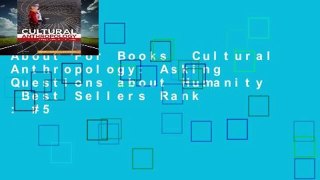 About For Books  Cultural Anthropology: Asking Questions about Humanity  Best Sellers Rank : #5