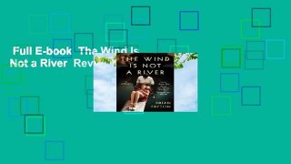 Full E-book  The Wind Is Not a River  Review