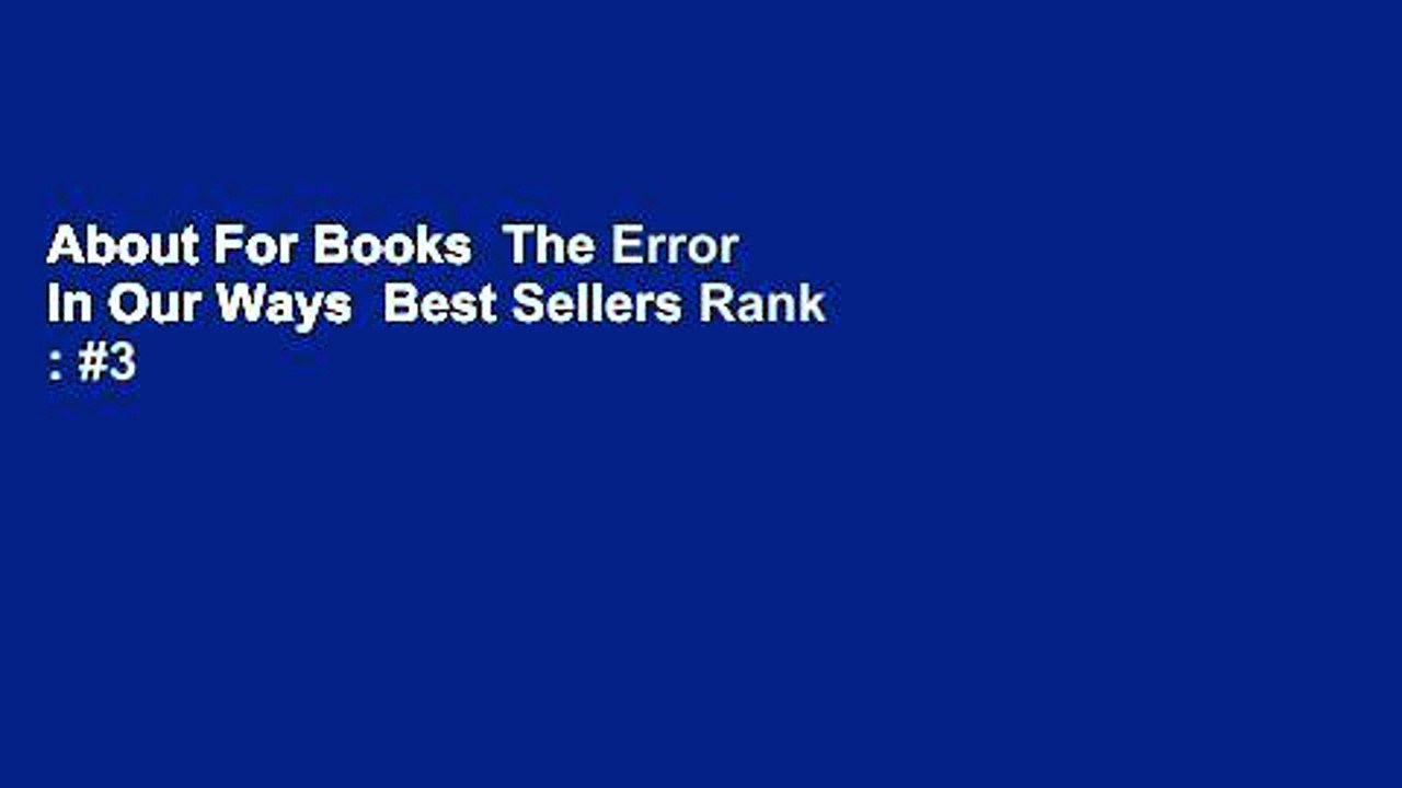About For Books  The Error In Our Ways  Best Sellers Rank : #3