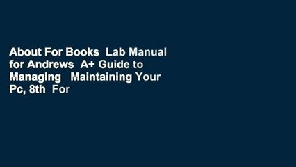 About For Books  Lab Manual for Andrews  A+ Guide to Managing   Maintaining Your Pc, 8th  For