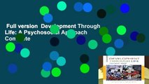 Full version  Development Through Life: A Psychosocial Approach Complete