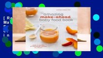 [Read] The Amazing Make-Ahead Baby Food Book: Make 3 Months of Homemade Purees in 3 Hours  For