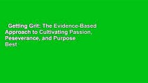 Getting Grit: The Evidence-Based Approach to Cultivating Passion, Peseverance, and Purpose  Best