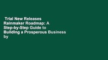 Trial New Releases  Rainmaker Roadmap: A Step-by-Step Guide to Building a Prosperous Business by