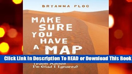 About For Books  Make Sure You Have a Map (and Other Bits of Travel Advice I'm Glad I Ignored)