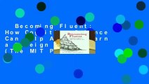 Becoming Fluent: How Cognitive Science Can Help Adults Learn a Foreign Language (The MIT Press)