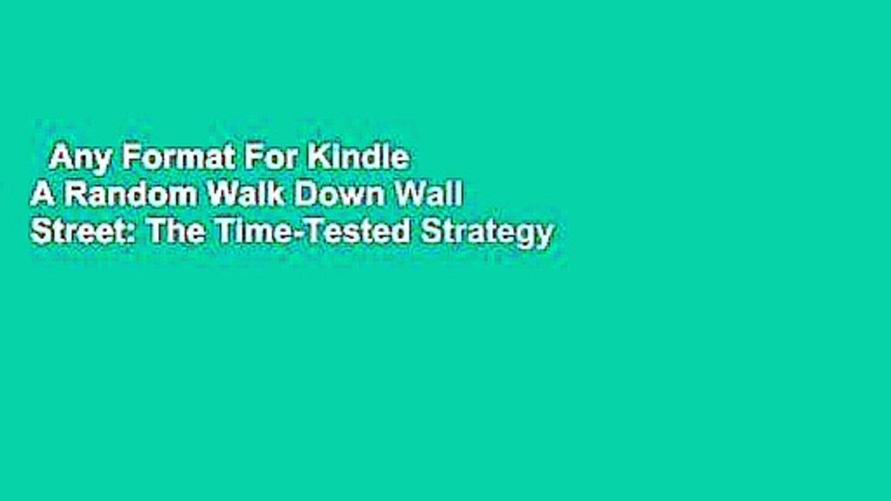 Any Format For Kindle  A Random Walk Down Wall Street: The Time-Tested Strategy for Successful