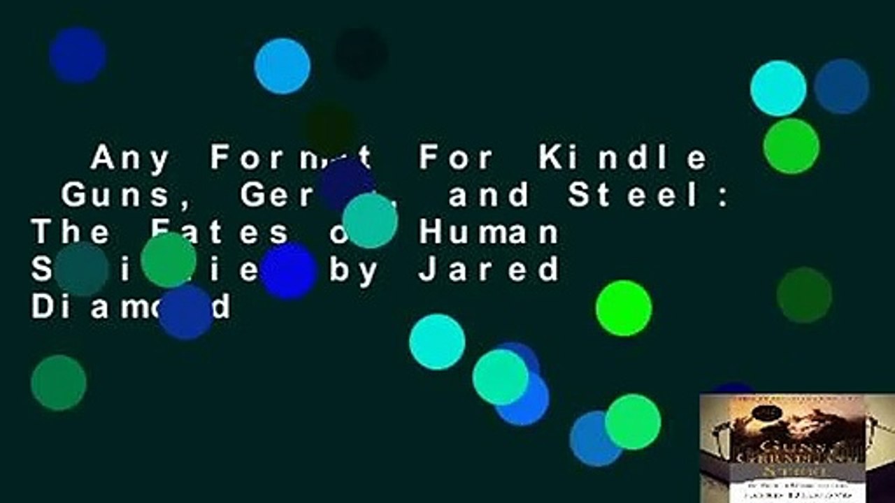 Any Format For Kindle  Guns, Germs, and Steel: The Fates of Human Societies by Jared Diamond