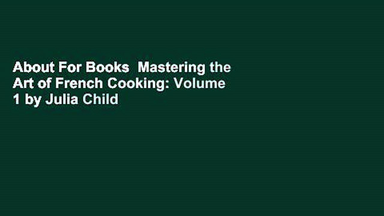 About For Books  Mastering the Art of French Cooking: Volume 1 by Julia Child