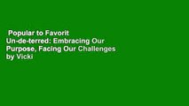 Popular to Favorit  Un-de-terred: Embracing Our Purpose, Facing Our Challenges by Vicki