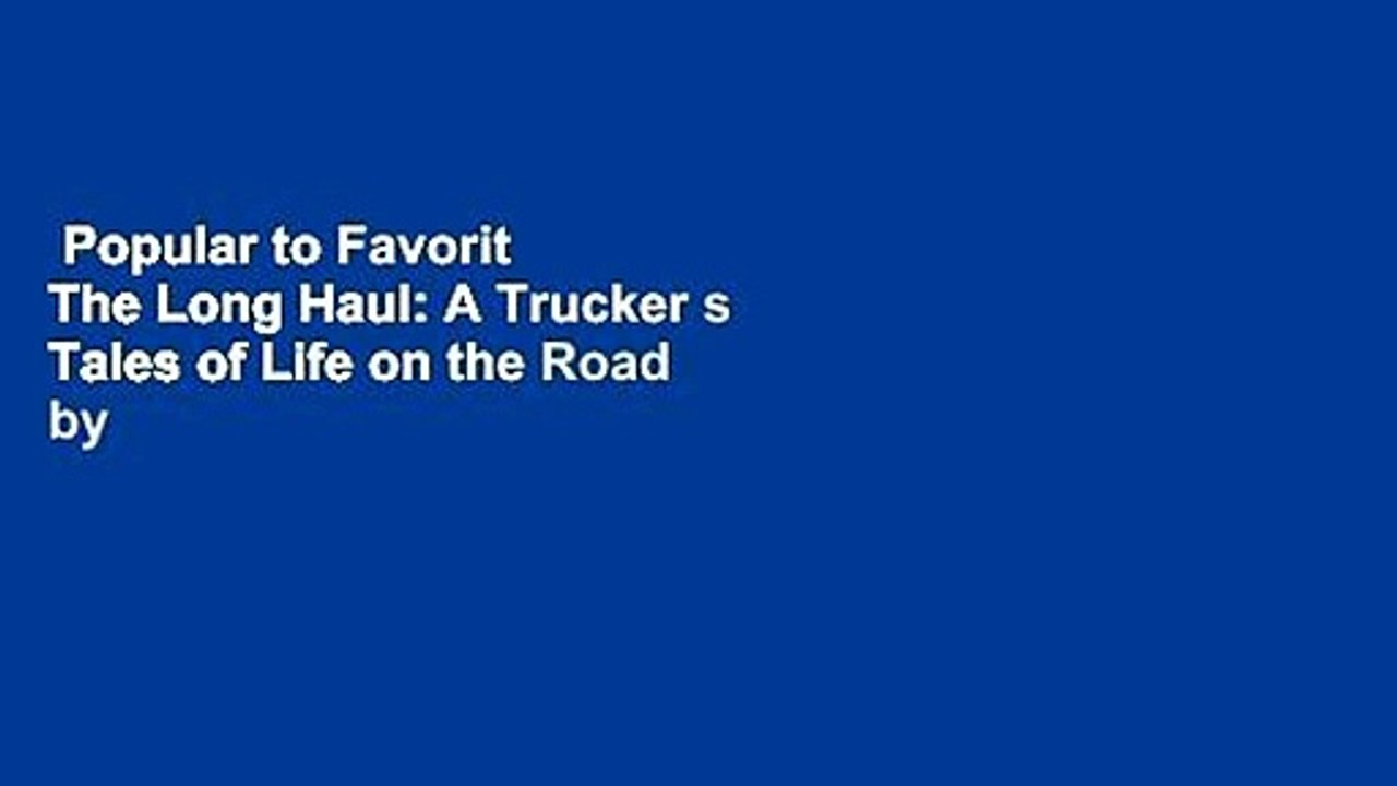 Popular to Favorit  The Long Haul: A Trucker s Tales of Life on the Road by Finn Murphy