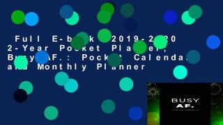 Full E-book  2019-2020 2-Year Pocket Planner; Busy AF.: Pocket Calendar and Monthly Planner