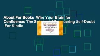 About For Books  Wire Your Brain for Confidence: The Science of Conquering Self-Doubt  For Kindle