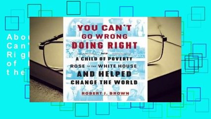 About For Books  You Can't Go Wrong Doing Right: How a Child of Poverty Rose to the White House