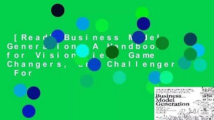 [Read] Business Model Generation: A Handbook for Visionaries, Game Changers, and Challengers  For