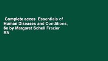 Complete acces  Essentials of Human Diseases and Conditions, 6e by Margaret Schell Frazier RN
